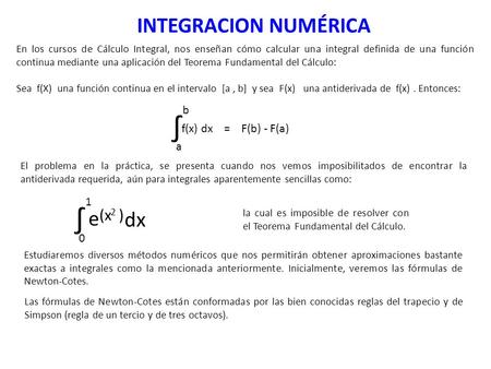 ∫ ∫ INTEGRACION NUMÉRICA e dx (x ) b f(x) dx = F(b) - F(a) a 1