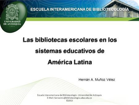 Las bibliotecas escolares en los sistemas educativos de América Latina Las bibliotecas escolares en los sistemas educativos de América Latina Escuela Interamericana.