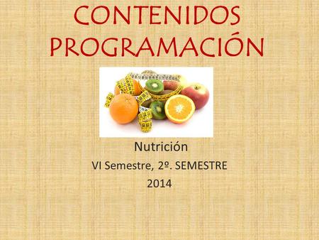 CONTENIDOS PROGRAMACIÓN Nutrición VI Semestre, 2º. SEMESTRE 2014.