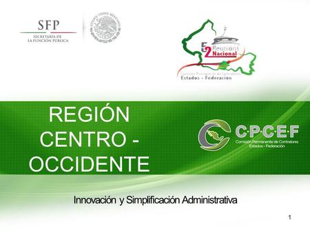 REGIÓN CENTRO - OCCIDENTE Innovación y Simplificación Administrativa 1.