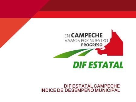 3ER. INFORME DE GOBIERNO DIF ESTATAL CAMPECHE INDICE DE DESEMPEÑO MUNICIPAL.
