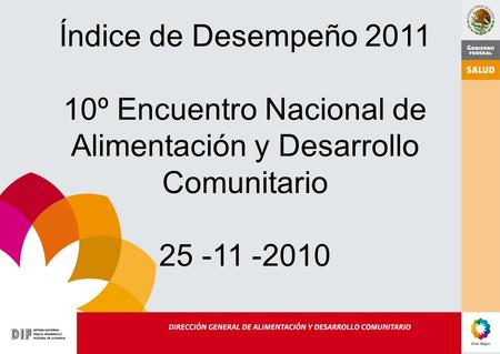 Índice de Desempeño 2011 10º Encuentro Nacional de Alimentación y Desarrollo Comunitario 25 -11 -2010.