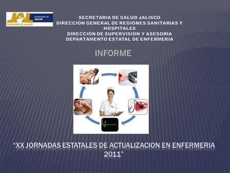 INFORME. Las “XX Jornadas Estatales de Actualización en Enfermería 2011” fueron llevadas a cabo en el hotel Fiesta Americana en Puerto Vallarta, Jalisco.