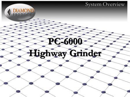 System Overview PC-6000 Highway Grinder.