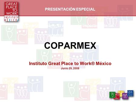 COPARMEX Instituto Great Place to Work® México PRESENTACIÓN ESPECIAL