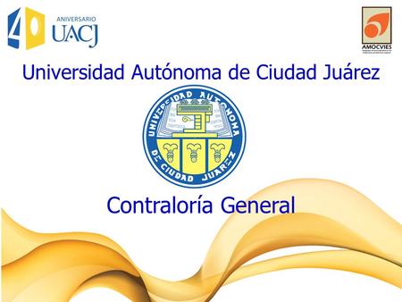 Universidad Autónoma de Ciudad Juárez Contraloría General.