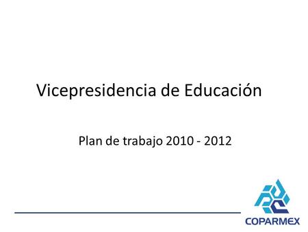 Vicepresidencia de Educación Plan de trabajo 2010 - 2012.