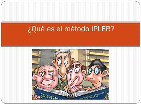 ¿Qué es el método IPLER?.