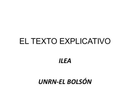 EL TEXTO EXPLICATIVO ILEA UNRN-EL BOLSÓN.