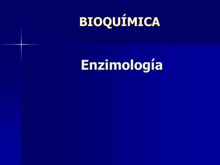 BIOQUÍMICA Enzimología.
