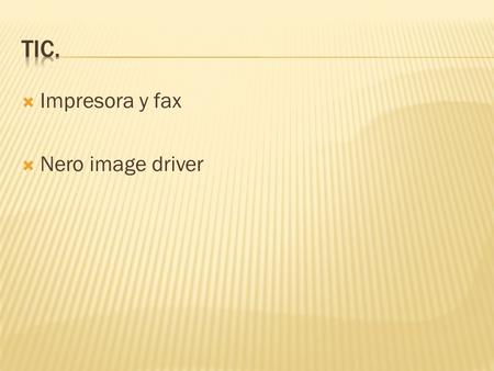  Impresora y fax  Nero image driver.  permite configurar una unidad virtual. La unidad virtual se puede visualizar  en el Explorador de.