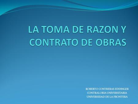 LA TOMA DE RAZON Y CONTRATO DE OBRAS