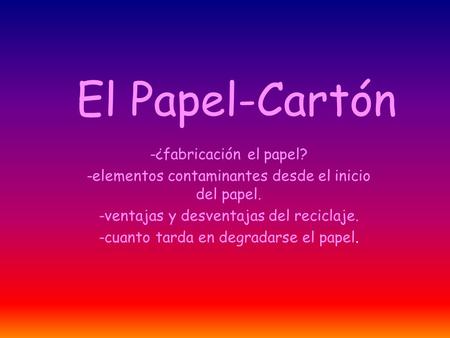 El Papel-Cartón -¿fabricación el papel?