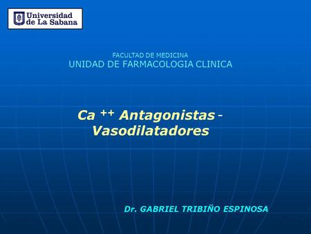 Ca ++ Antagonistas -Vasodilatadores