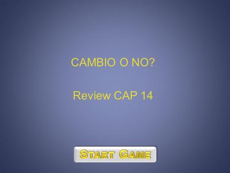 CAMBIO O NO? Review CAP 14. 100200100250-200 300125250-100130 50400-150200250 180350500250160 -100-11518515050 1 1 2 2 3 3 4 4 5 5 6 6 7 7 8 8 9 9 10.