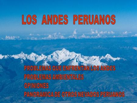 LOS ANDES PERUANOS PROBLEMAS QUE ENFRENTAN LOS ANDES