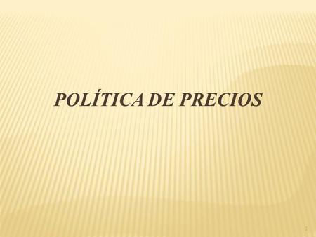 POLÍTICA DE PRECIOS.