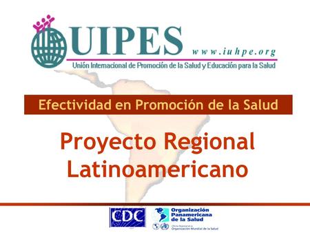 Proyecto Regional Latinoamericano Efectividad en Promoción de la Salud.