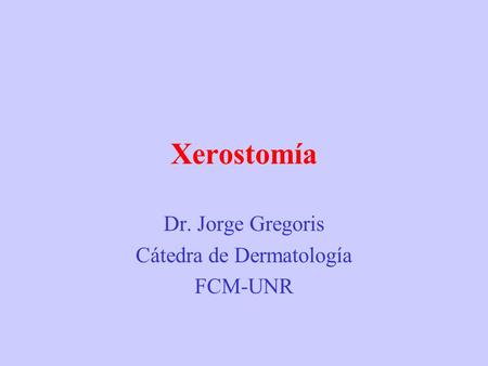 Dr. Jorge Gregoris Cátedra de Dermatología FCM-UNR