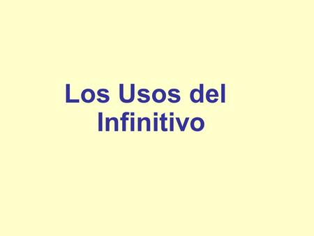 Los Usos del Infinitivo