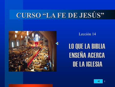 CURSO “LA FE DE JESÚS” LO QUE LA BIBLIA ENSEÑA ACERCA DE LA IGLESIA
