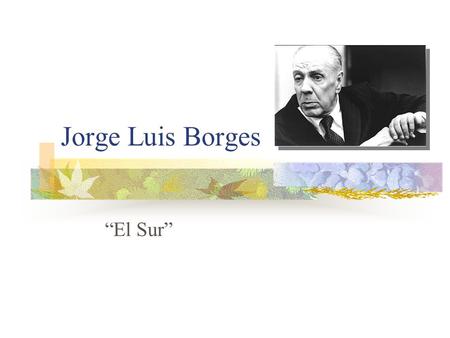 Jorge Luis Borges “El Sur”.