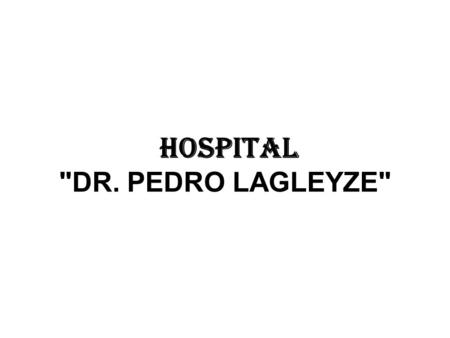 Hospital DR. PEDRO LAGLEYZE. ESTA 3 METROS BAJO AGUA, SE HA PERDIDO TODO, SI EN 3 SEMANAS NO PUEDE SER RESTAURADO, SERA DEFINITIVAMENTE CLAUSURADO.