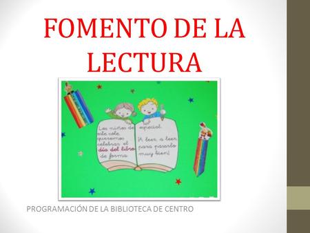 FOMENTO DE LA LECTURA PROGRAMACIÓN DE LA BIBLIOTECA DE CENTRO.
