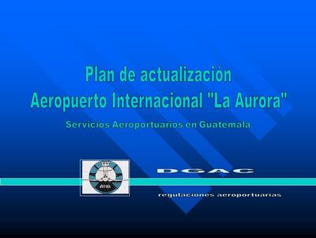 ¿Cómo Enfrentará Guatemala las demandas del transporte aéreo internacional, durante los Próximos años?
