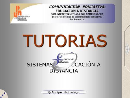 TUTORIAS EN SISTEMAS DE EDUCACIÓN A DISTANCIA COMUNICACIÓN EDUCATIVA: