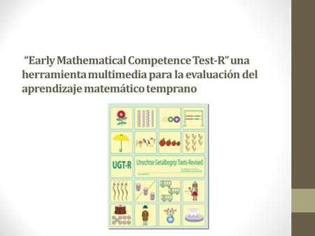“Early Mathematical Competence Test-R” una herramienta multimedia para la evaluación del aprendizaje matemático temprano.