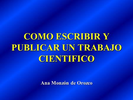 COMO ESCRIBIR Y PUBLICAR UN TRABAJO CIENTIFICO