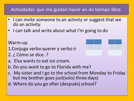 Actividades que me gustan hacer en mi tiempo libre. I can invite someone to an activity or suggest that we do an activity. I can talk and write about what.