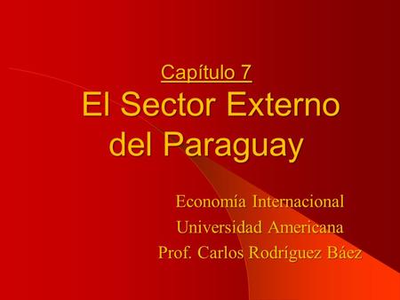Capítulo 7 El Sector Externo del Paraguay