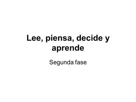 Lee, piensa, decide y aprende