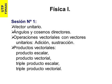 Física I. Sesión Nº 1: Vector unitario. Ángulos y cosenos directores.