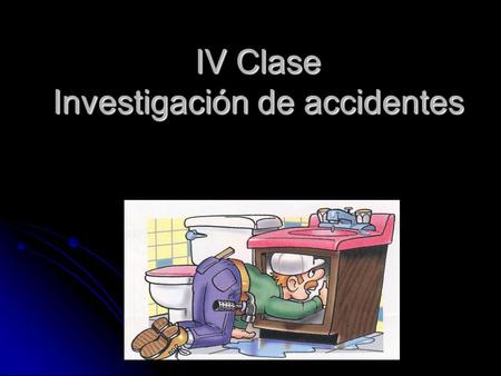 IV Clase Investigación de accidentes