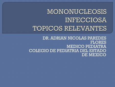 MONONUCLEOSIS INFECCIOSA TOPICOS RELEVANTES