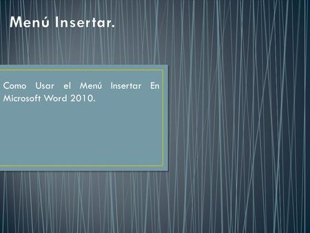 Como Usar el Menú Insertar En Microsoft Word 2010.