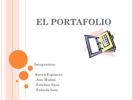 Integrantes: Karen Espinoza -Ana Muñoz -Esteban Sáez -Fabiola Soto