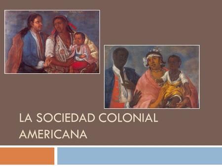 La sociedad Colonial Americana