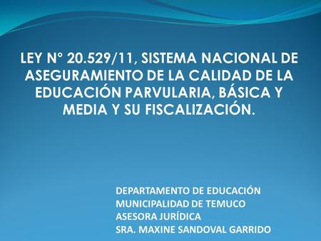 LEY N° 20.529/11, SISTEMA NACIONAL DE ASEGURAMIENTO DE LA CALIDAD DE LA EDUCACIÓN PARVULARIA, BÁSICA Y MEDIA Y SU FISCALIZACIÓN. DEPARTAMENTO DE EDUCACIÓN.
