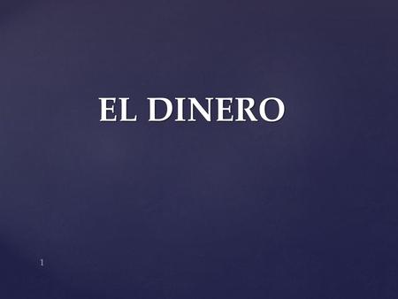 EL DINERO.