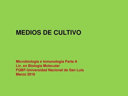 MEDIOS DE CULTIVO Microbiología e Inmunología Parte A
