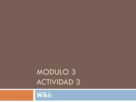 Modulo 3 Actividad 3 Wikis.