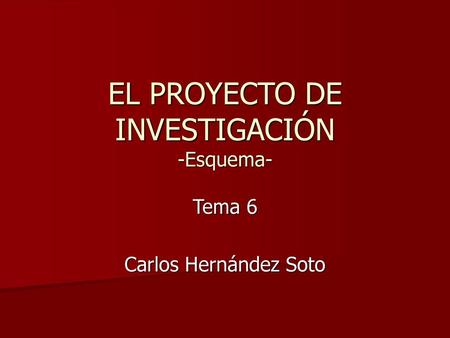 EL PROYECTO DE INVESTIGACIÓN -Esquema-