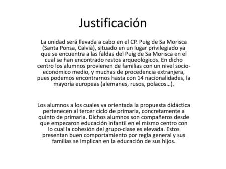 Justificación La unidad será llevada a cabo en el CP. Puig de Sa Morisca (Santa Ponsa, Calvià), situado en un lugar privilegiado ya que se encuentra.
