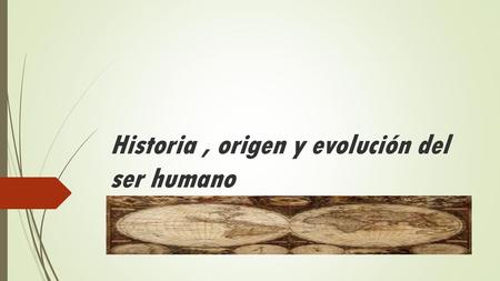 Historia , origen y evolución del ser humano
