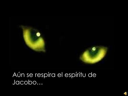 Aún se respira el espíritu de Jacobo…