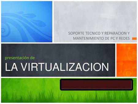 presentación de LA VIRTUALIZACION